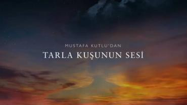 Tarla Kuşunun Sesi-Mustafa Kutlu