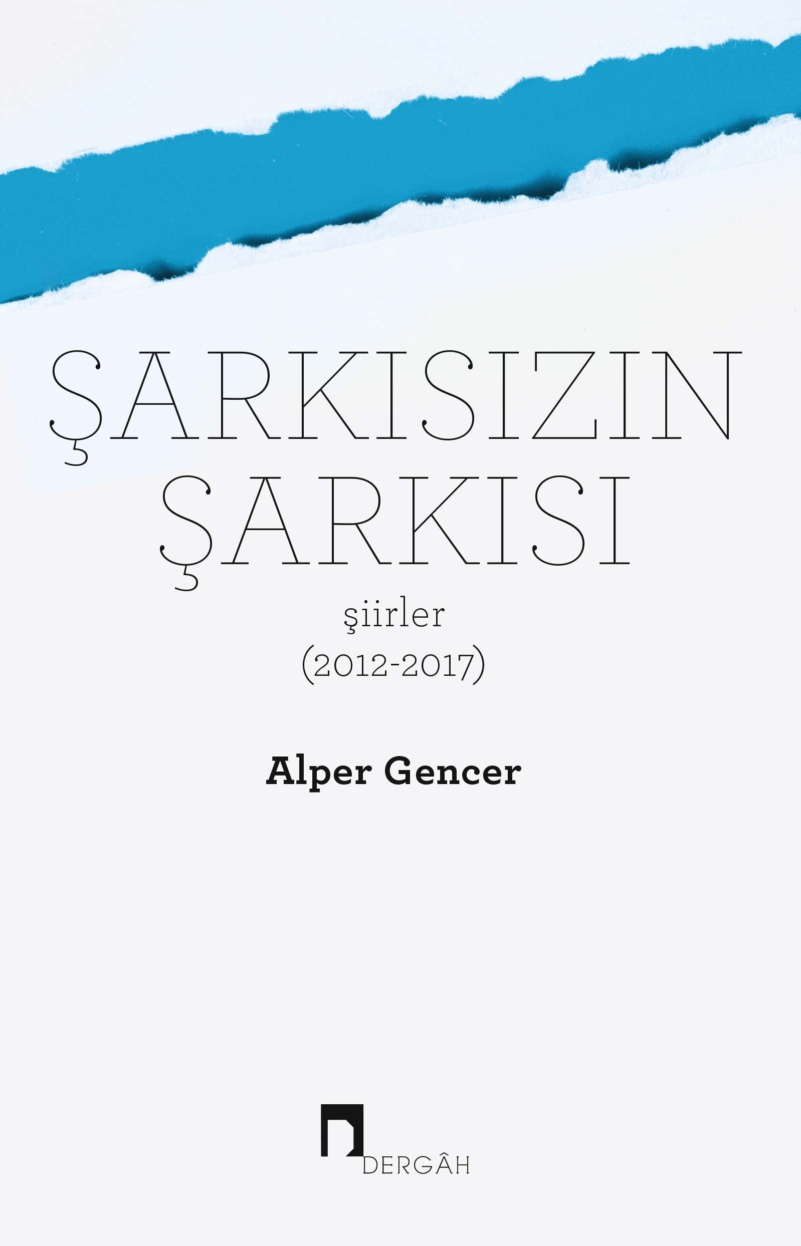 Şarkısızın Şarkısı Şiirler 2012-2017