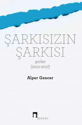 Şarkısızın Şarkısı Şiirler 2012-2017