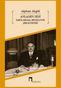 Anlamın Sesi Yahya Kemal Beyatlı'nın Şiir Estetiği