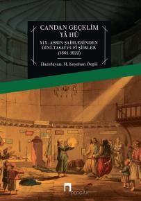 Candan Geçelim Yâ Hû XIX. Asrın Şairlerinden Dinî-Tasavvufî Şiirler (1801-1922)