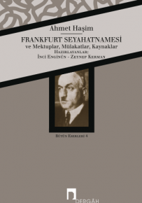 Bütün Eserleri IV Frankfurt Seyehatnamesi/Mektuplar,Mülakatlar ve Kaynaklar