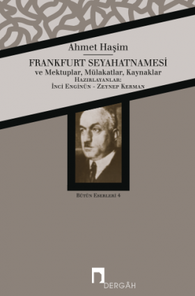 Bütün Eserleri IV Frankfurt Seyehatnamesi/Mektuplar,Mülakatlar ve Kaynaklar