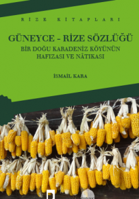 Güneyce-Rize Sözlüğü Bir Doğu Karadeniz Köyünün Hafızası ve Nâtıkası