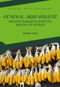 Güneyce-Rize Sözlüğü Bir Doğu Karadeniz Köyünün Hafızası ve Nâtıkası