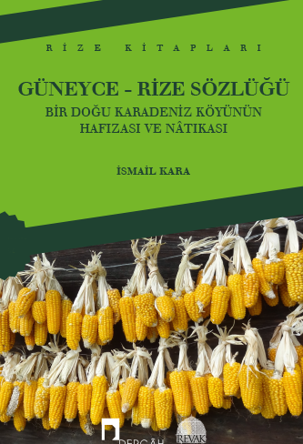 Güneyce-Rize Sözlüğü Bir Doğu Karadeniz Köyünün Hafızası ve Nâtıkası