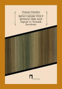 İkinci Meşrutiyet Romanı 1908-1918 Yapısal ve Tematik İnceleme