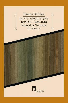 İkinci Meşrutiyet Romanı 1908-1918 Yapısal ve Tematik İnceleme