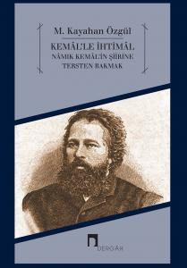 Kemâl'le İhtimâl yahut Nâmık Kemâl'in Şiirine Tersten Bakmak