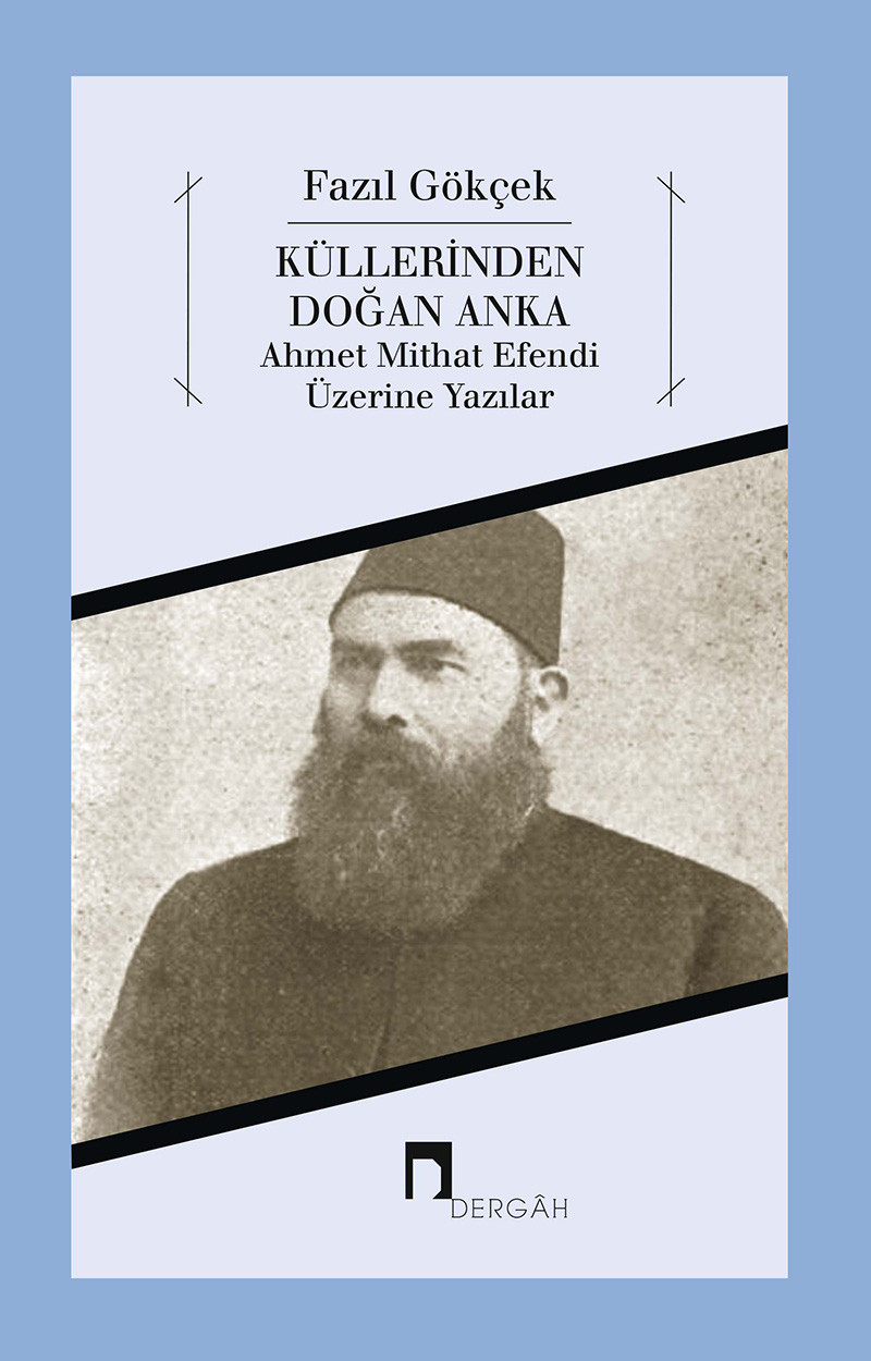 Küllerinden Doğan Anka Ahmet Mithat Efendi Üzerine Yazılar