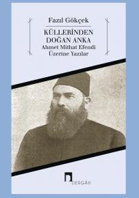 Küllerinden Doğan Anka Ahmet Mithat Efendi Üzerine Yazılar