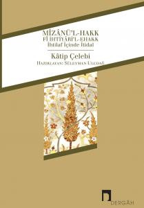 Mîzânü'l-Hakk Fî İhtiyâri'l-Ehakk İhtilaf İçinde İtidal