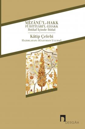 Mîzânü'l-Hakk Fî İhtiyâri'l-Ehakk İhtilaf İçinde İtidal