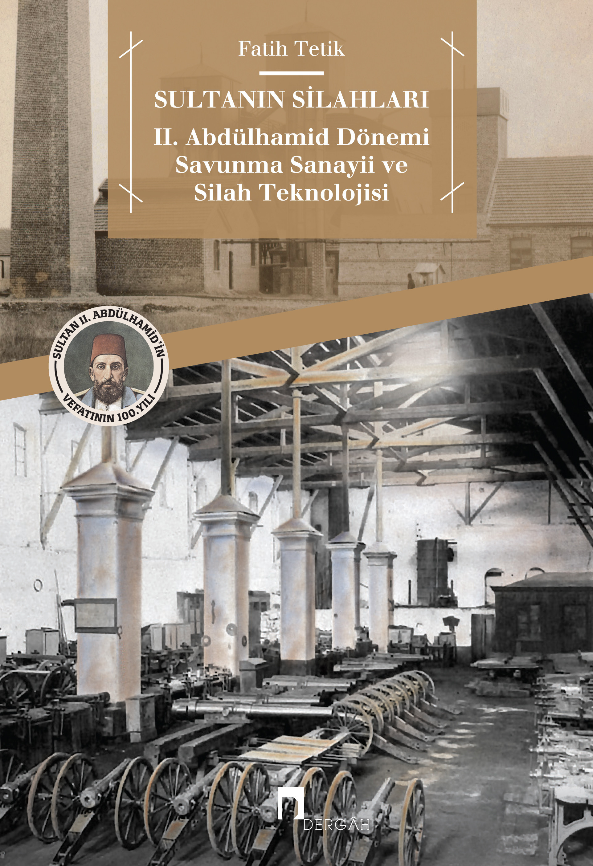 Sultanın Silahları II. Abdülhamid Dönemi Savunma Sanayii ve Silah Teknolojisi