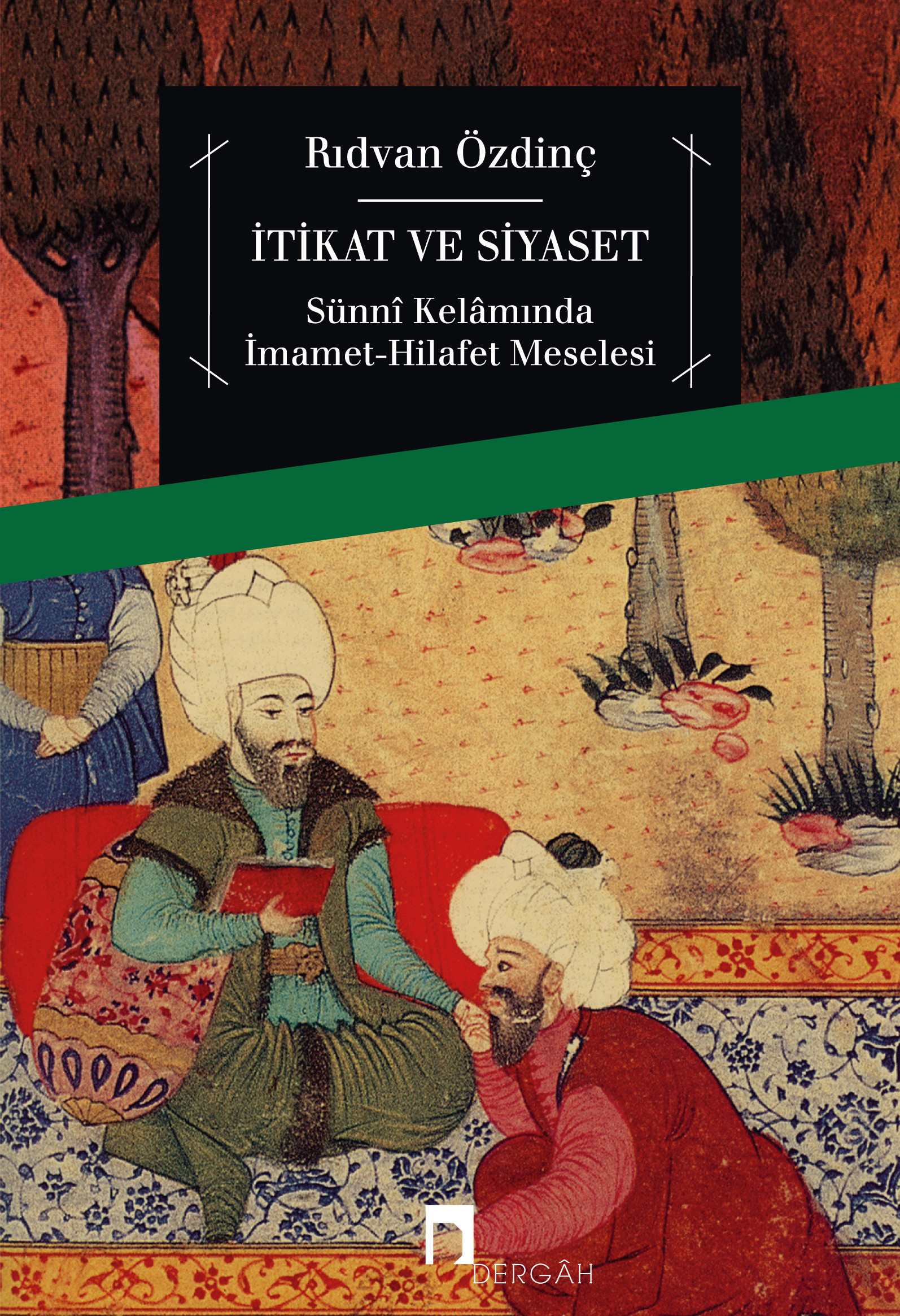 İtikat ve Siyaset Sünnî Kelâmında İmamet-Hilafet Meselesi