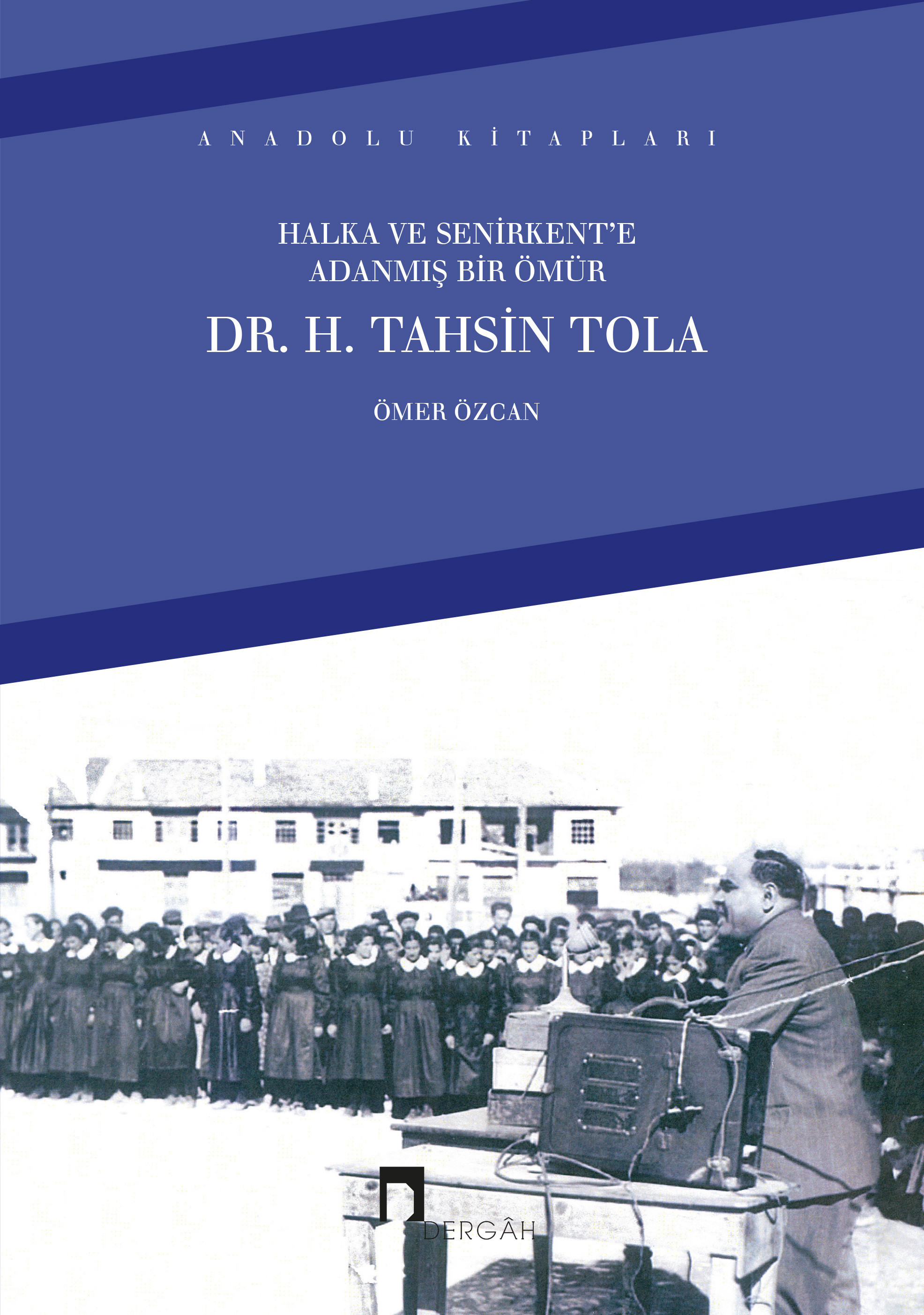 Halka ve Senirkent'e Adanmış Bir Ömür Dr. H. Tahsin Tola