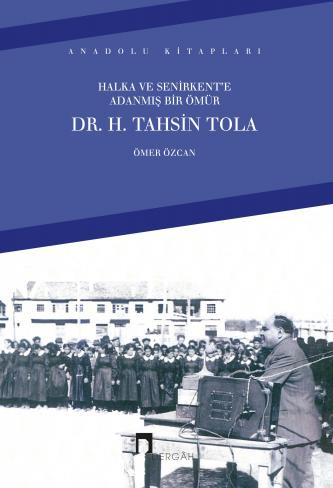Halka ve Senirkent'e Adanmış Bir Ömür Dr. H. Tahsin Tola