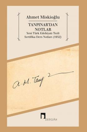Tanpınar'dan Notlar Yeni Türk Edebiyatı Tezli Sertifika Ders Notları (1952)