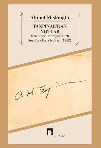 Tanpınar'dan Notlar Yeni Türk Edebiyatı Tezli Sertifika Ders Notları (1952)