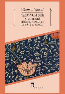 Tasavvufî Şiir Şerhleri Feyzü'l-Kemâl ve Mir'âtü'l-Kemâl