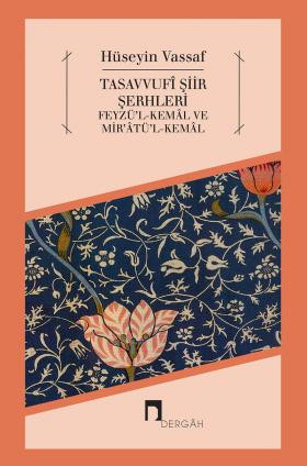 Tasavvufî Şiir Şerhleri Feyzü'l-Kemâl ve Mir'âtü'l-Kemâl