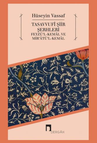 Tasavvufî Şiir Şerhleri Feyzü'l-Kemâl ve Mir'âtü'l-Kemâl