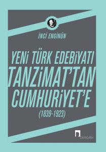 Yeni Türk Edebiyatı Tanzimat'tan Cumhuriyet'e (1839-1923)