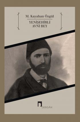 Şiirin Hazanında Gazel Dökenler: 1 Yenişehirli Avni Bey