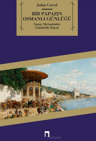 Bir Papazın Osmanlı Günlüğü Saray - Merasimler - Gündelik Hayat