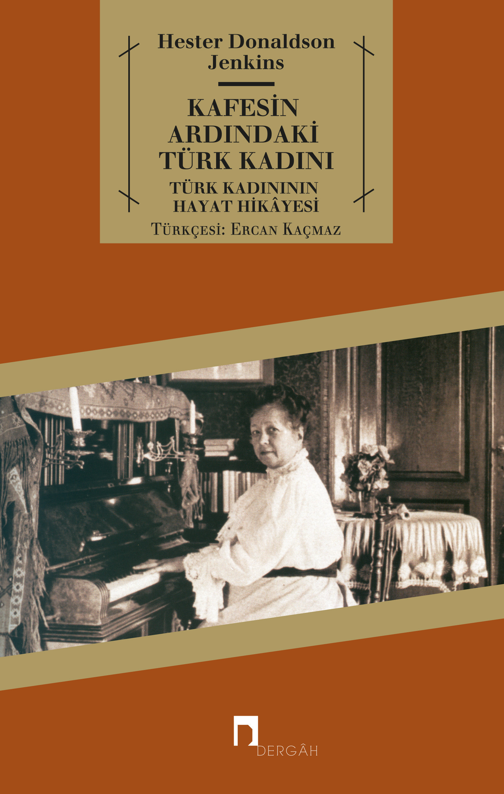 Kafesin Ardındaki Türk Kadını Türk Kadınının Hayat Hikâyesi