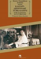 Kafesin Ardındaki Türk Kadını Türk Kadınının Hayat Hikâyesi