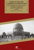 Osmanlı'da İki Amerikalı Misyoner Levi Parsons ve Pliny Fisk'in Anadolu ve Kudüs Seyahat Raporları (1819-1825)