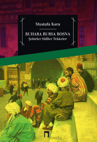 Buhara Bursa Bosna Şehirler - Sûfîler - Tekkeler