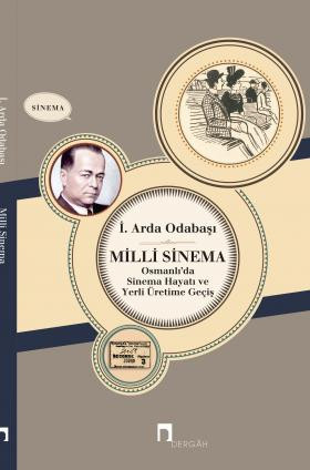 Milli Sinema Osmanlı'da Sinema Hayatı ve Yerli Üretime Geçiş