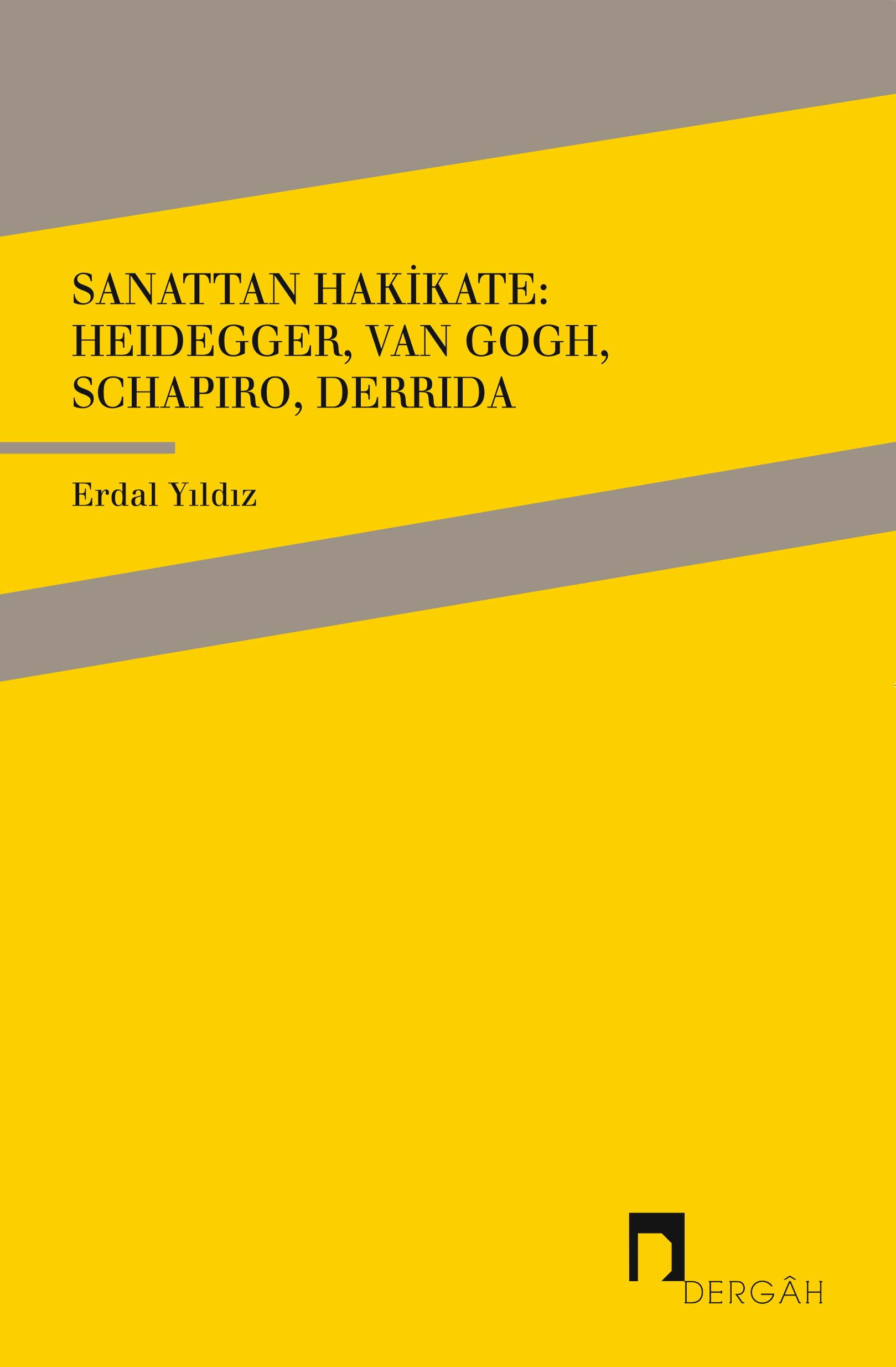 Sanattan Hakikate: Van Gogh, Heidegger, Schapiro, Derrida