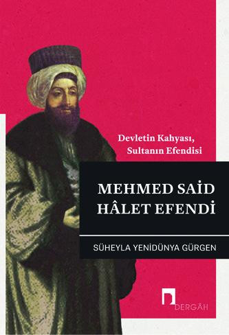Devletin Kahyası, Sultanın Efendisi Mehmed Said Hâlet Efendi