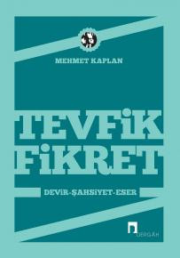 Tevfik Fikret: Devir-Şahsiyet-Eser