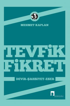 Tevfik Fikret: Devir-Şahsiyet-Eser