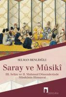 Saray ve Mûsikî: III. Selim ve II. Mahmut Dönemlerinde Mûsikî Sanatının Himayesi