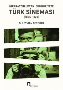 İmparatorluktan Cumhuriyete Türk Sineması (1895-1939)