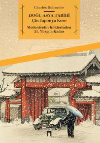 Doğu Asya Tarihi Çin, Japonya, Kore -Medeniyetin Köklerinden YirmiBirinci Yüzyıla Kadar-
