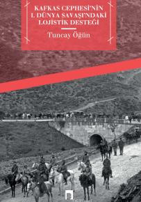 Kafkas Cephesi'nin 1. Dünya Savaşı'ndaki Lojistik Desteği