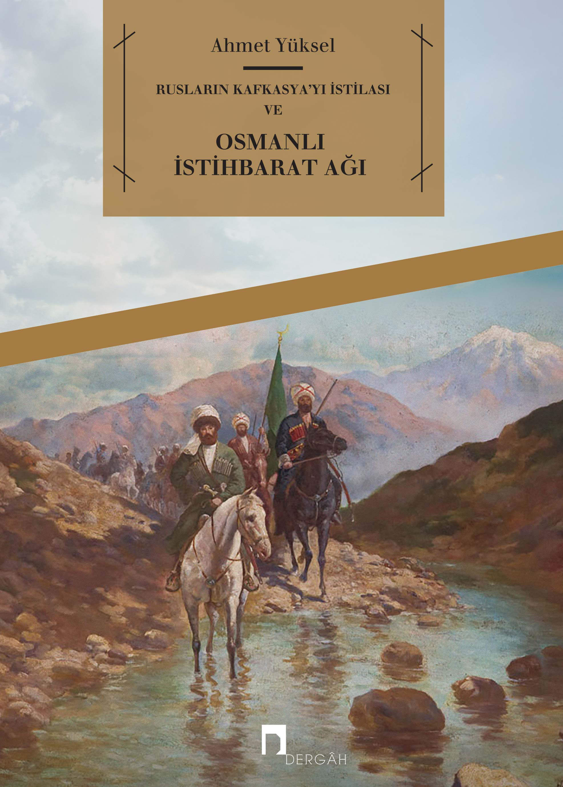 Rusların Kafkasya'yı İstilası ve Osmanlı İstihbarat Ağı (I. Abdülhamid ve III. Selim Dönemleri)