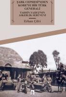Şark Cephesi'nden Kore'ye Bir Türk Generali Tahsin Yazıcı'nın Askerlik Serüveni
