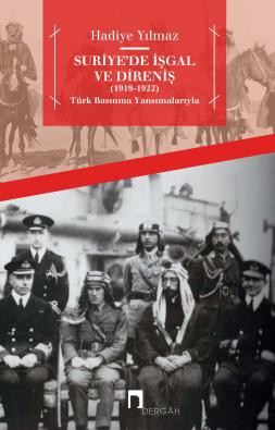 Suriye'de İşgal ve Direniş (1919-1922) Türk Basınına Yansımalarıyla