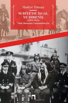 Suriye'de İşgal ve Direniş (1919-1922) Türk Basınına Yansımalarıyla