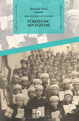 Osmanlı'dan Günümüze Türkiye'de Din Eğitimi -Mukaddime Kitap-